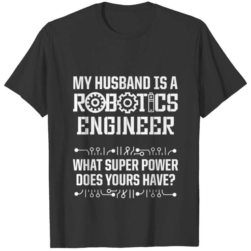 Robotics Engineer Husband Power Engineering Gifts T Shirts
