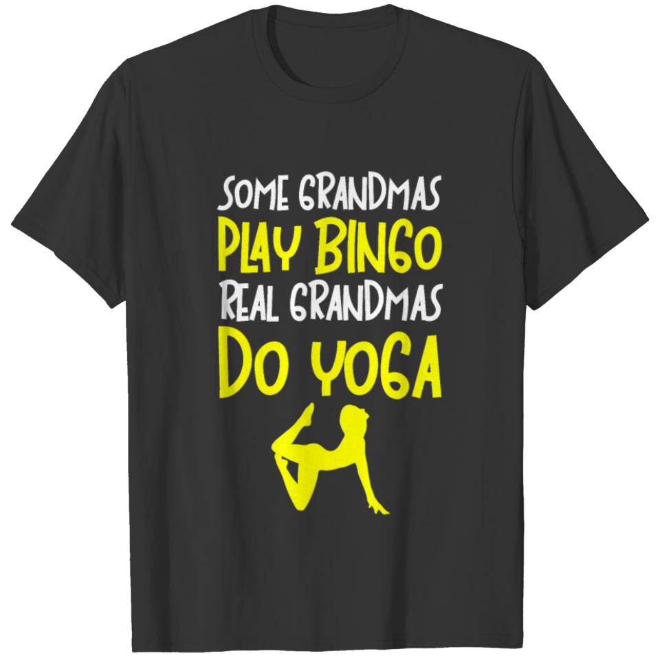 Some Grandmas Play Bingo, Real Grandmas Do Yoga 3 T-shirt