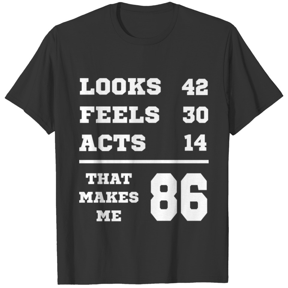 LOOKS FEELS ACTS 86 Birthday Grandpa T-shirt