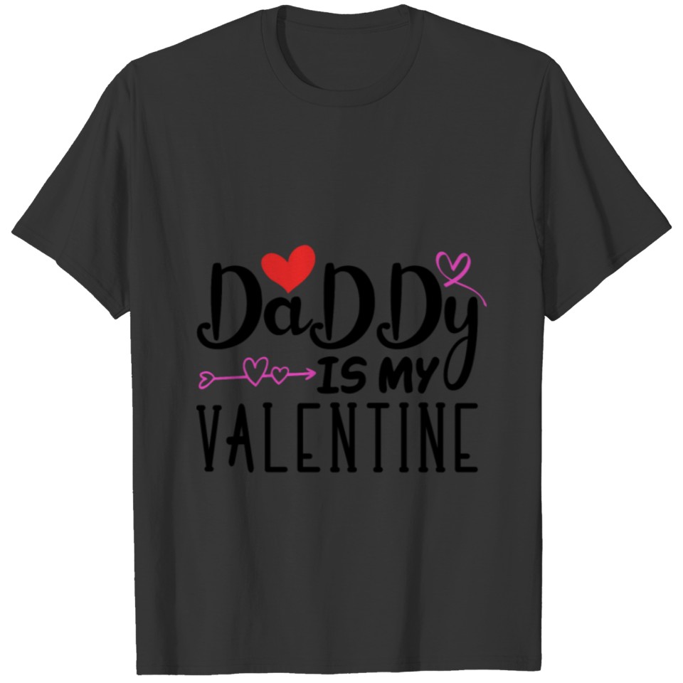 Daddy Is My Valentine / Daddy Is My Valentine T-shirt