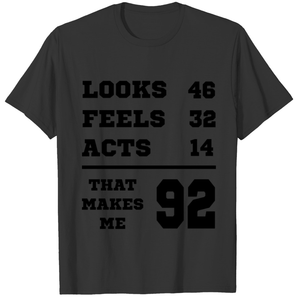LOOKS FEELS ACTS 92 Birthday Grandpa T-shirt