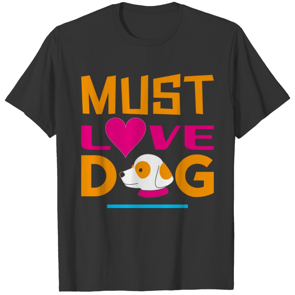 must love dogs T-shirt