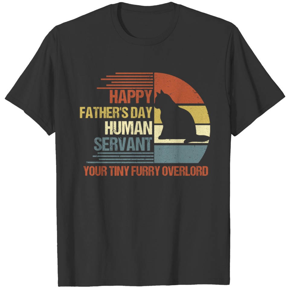 Vintage Happy Father's Day Human Servant Your Tiny T-shirt
