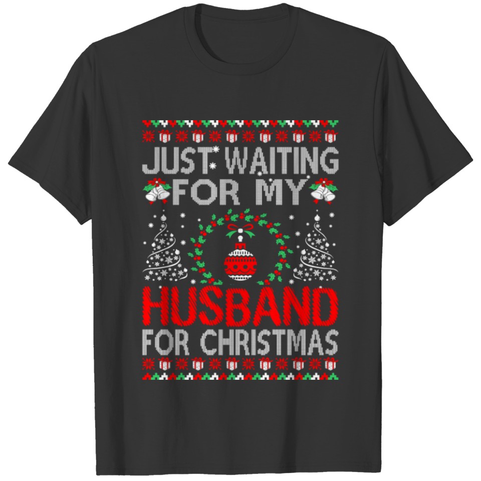 Just Waiting For My Husband For Christmas Ugly T-shirt