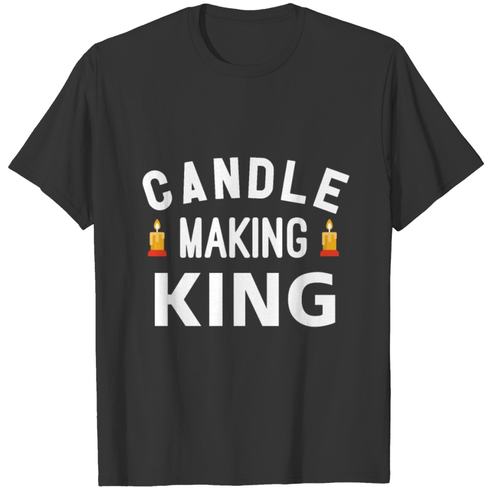 Candle Making King Wax Candle Maker T-shirt