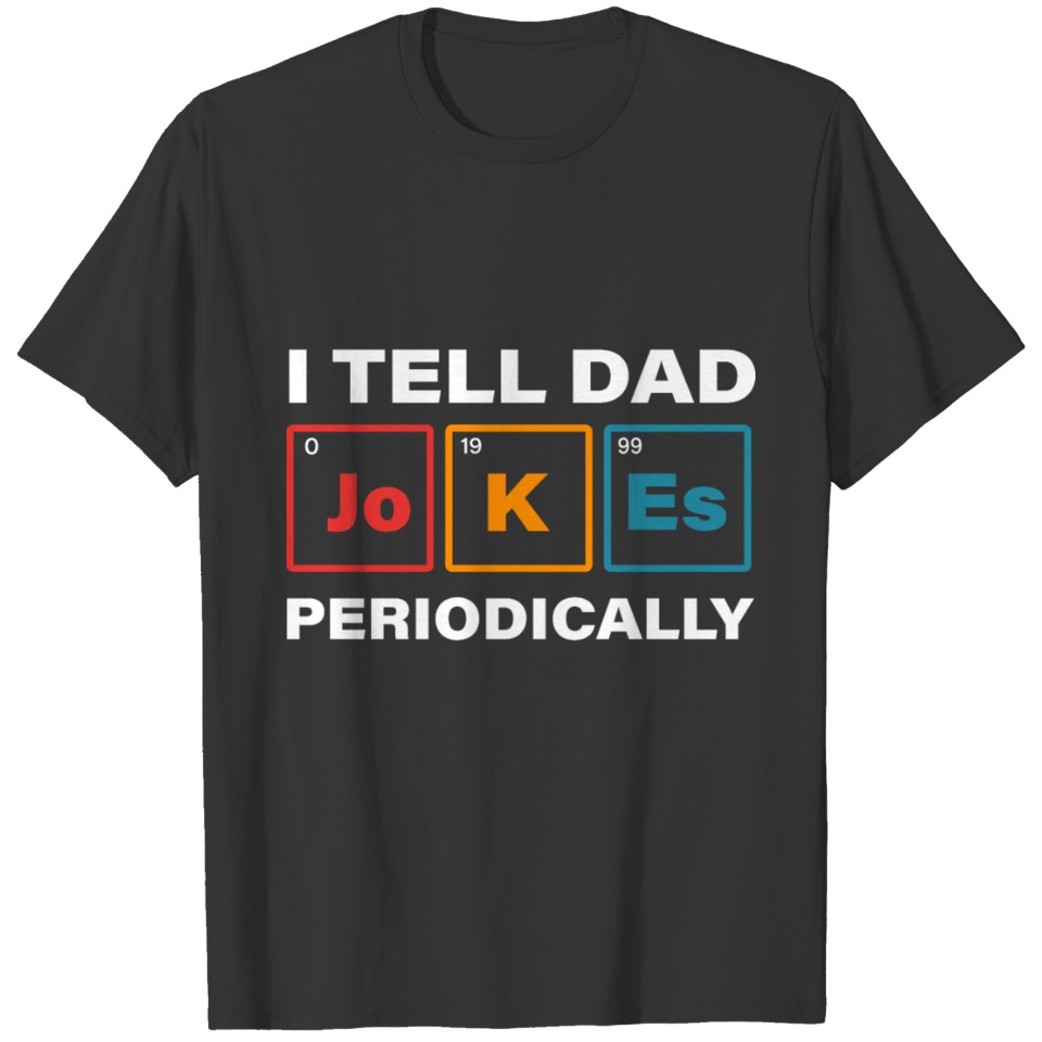 I Tell Dad Jokes Periodically Funny Fathers Day T-shirt