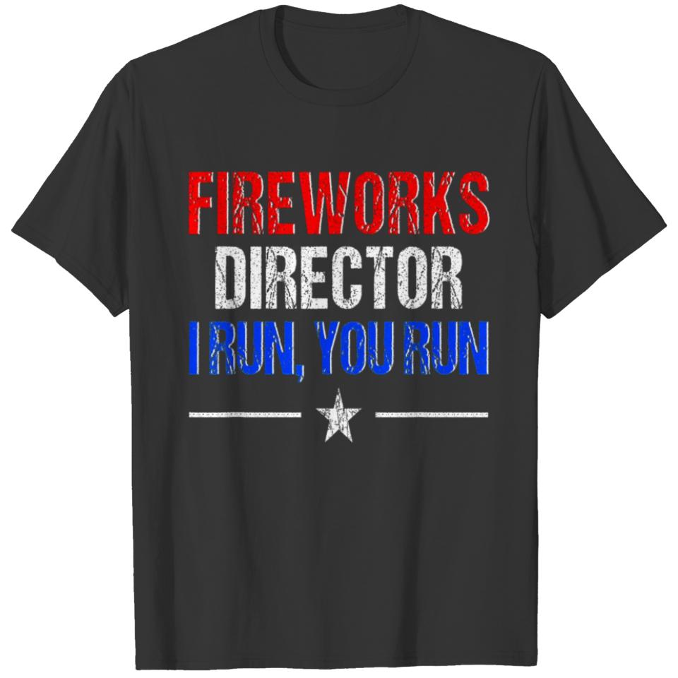 Mens Fireworks Director I Run You Run Funny 4th T-shirt