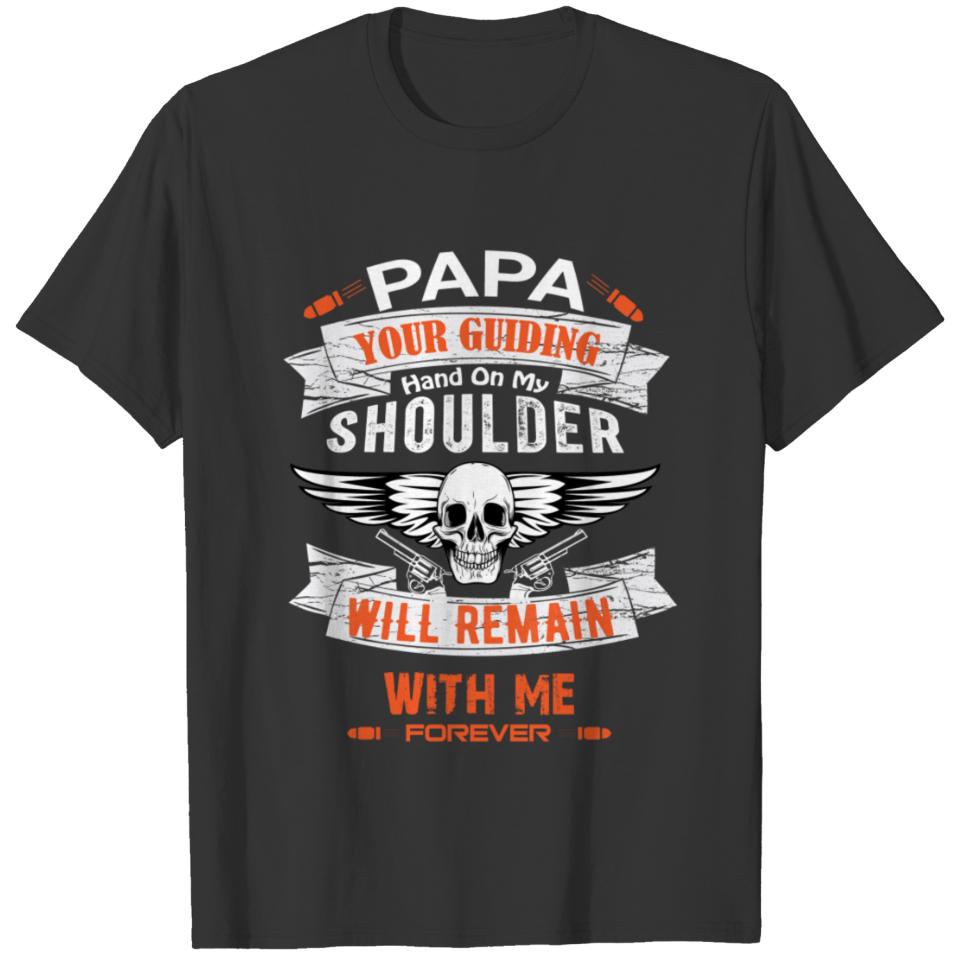 papa your guiding hand on my shoulder shirt T-shirt