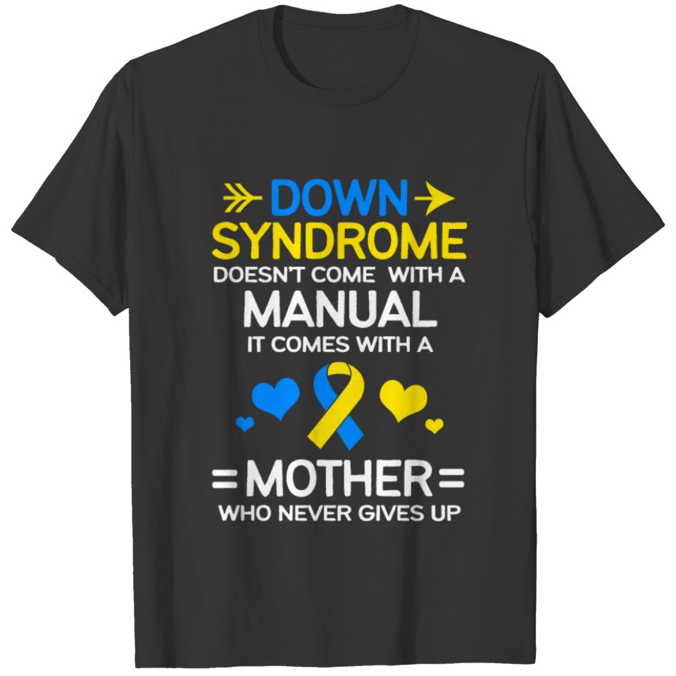 Down Syndrome Mom Doesnt Come With A Manual T-shirt