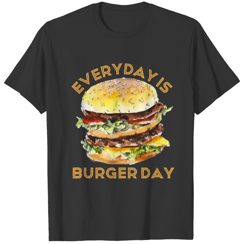 Funny Fast food Everyday is Burger Day T-shirt