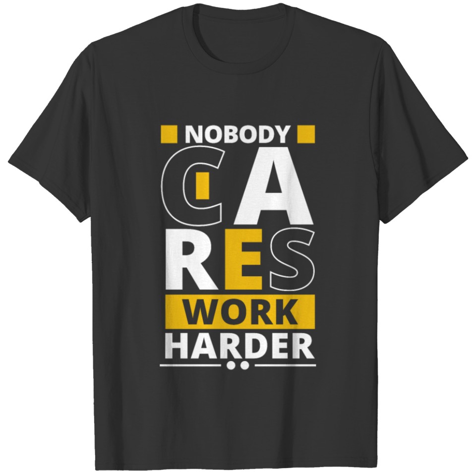 Nobody cares work T Shirts