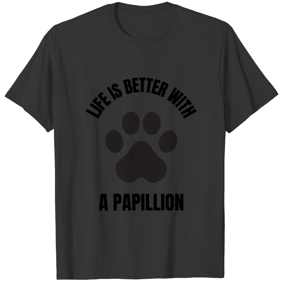 life is better with dogs papillion T-shirt