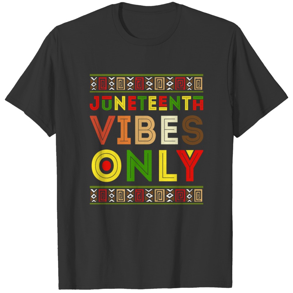 Juneteenth Vibes Only Shirt, Black History Africa T-shirt