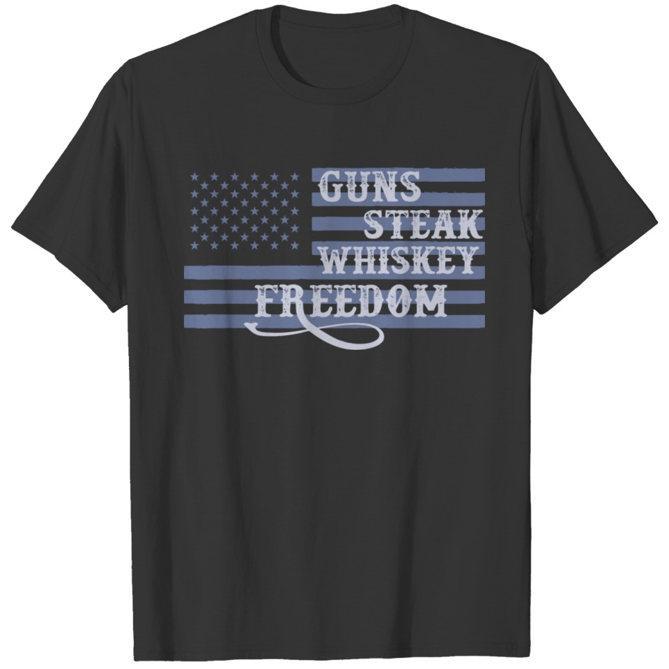 Guns Whiskey Steak Freedom Veteran Patriotic T-shirt