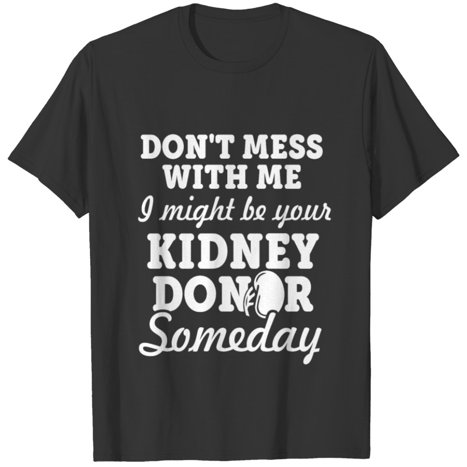Kidney Transplant Donor Mess Surgery Recovery T-shirt