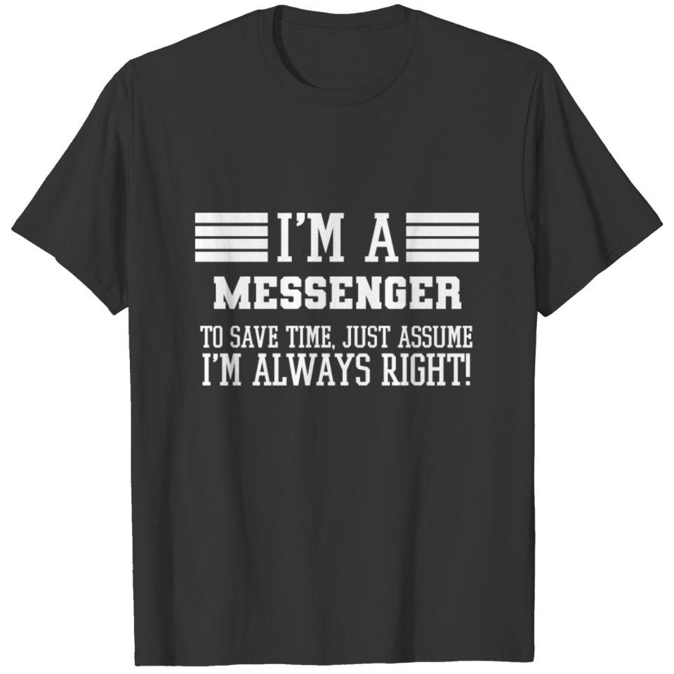 Messenger Gift, I'm A Messenger To Save Time Just T-shirt
