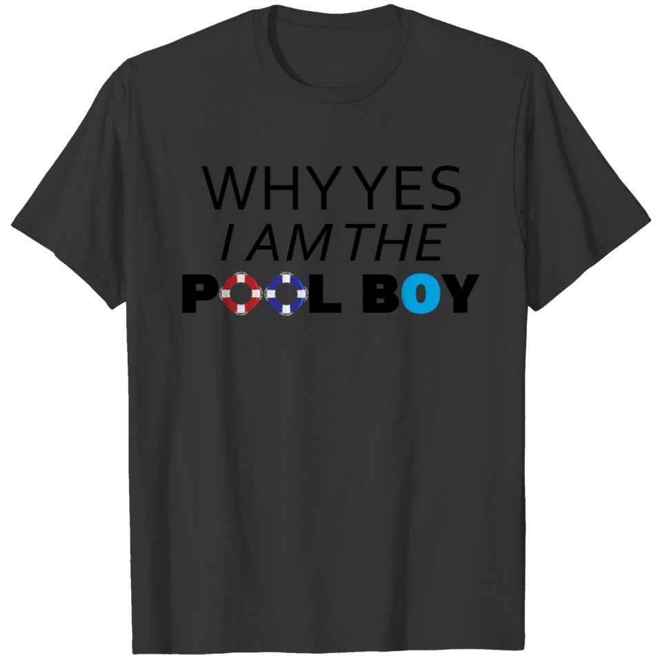 Funny Swimming Why Yes I Am The Pool Boy Lifeguard T-shirt