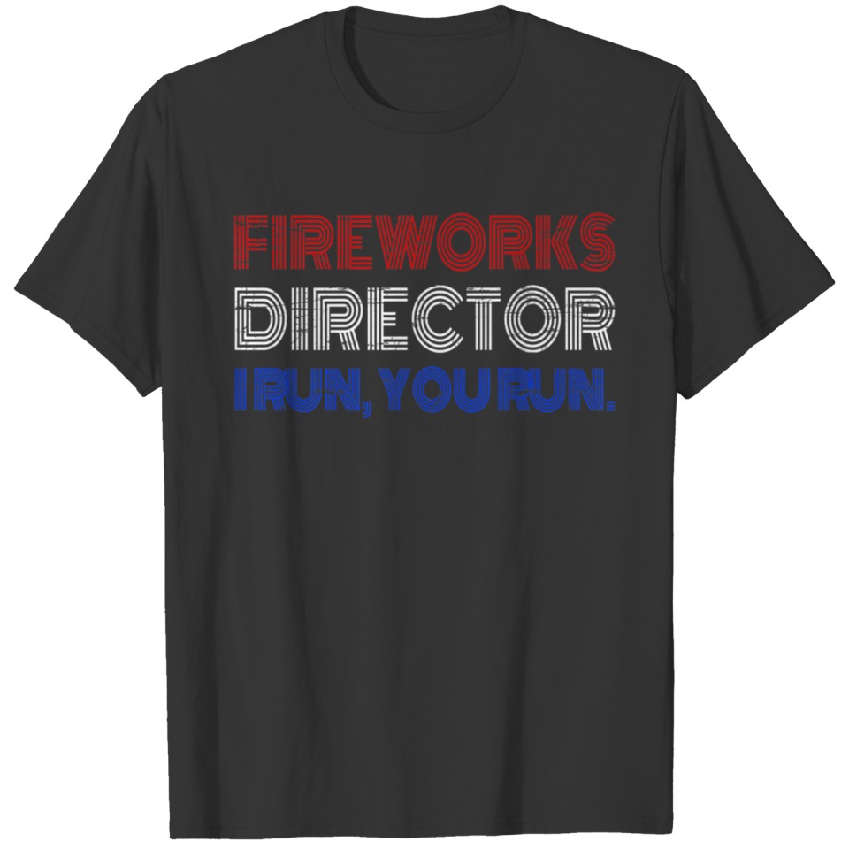 Vintage Fireworks Director If I Run You Run 4th Of T-shirt