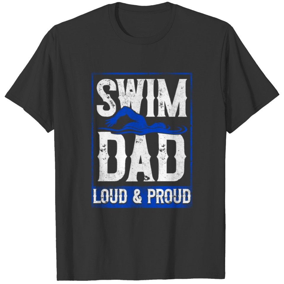 Swimming Swimmer Swim Dad T Shirts