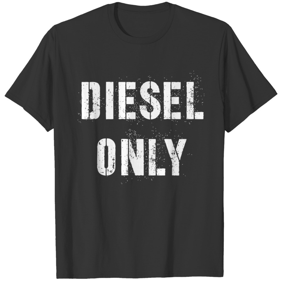 Diesel Only Funny Diesel Truck Mechanic No Gas T-shirt
