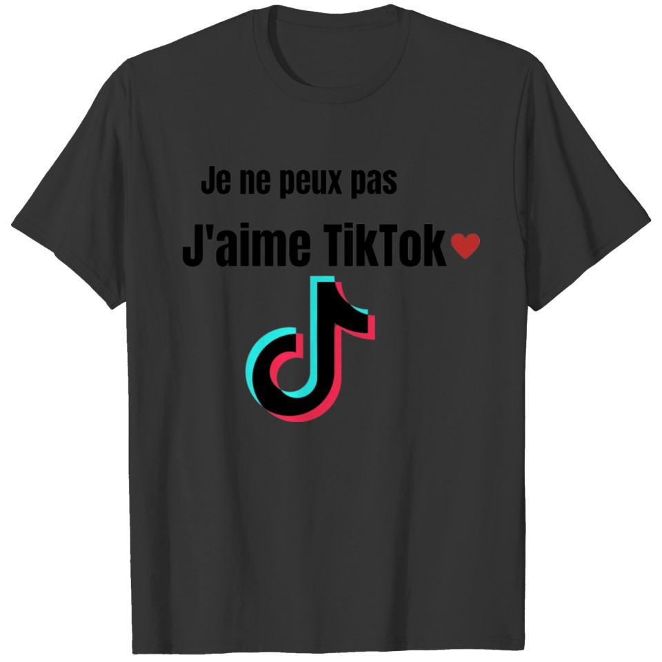 Je suis tiktokeur ,je ne peux pas, j aime TikTok T-shirt