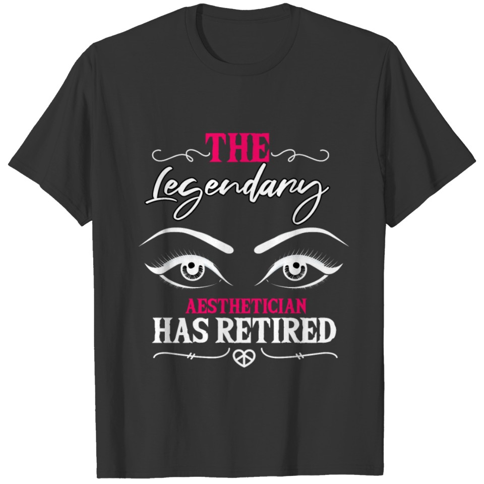 The Legendary Aesthetician Has Retired Outfit T-shirt