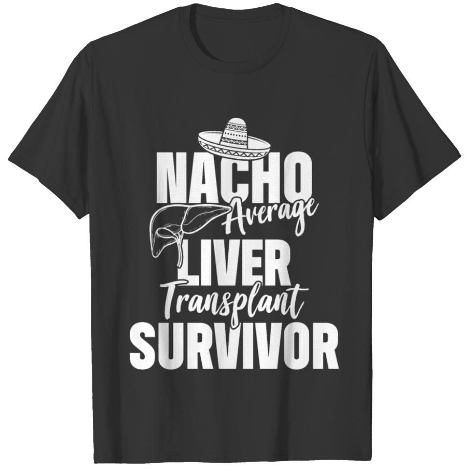 Liver Transplant Survivor Nacho Organ Warrior T-shirt