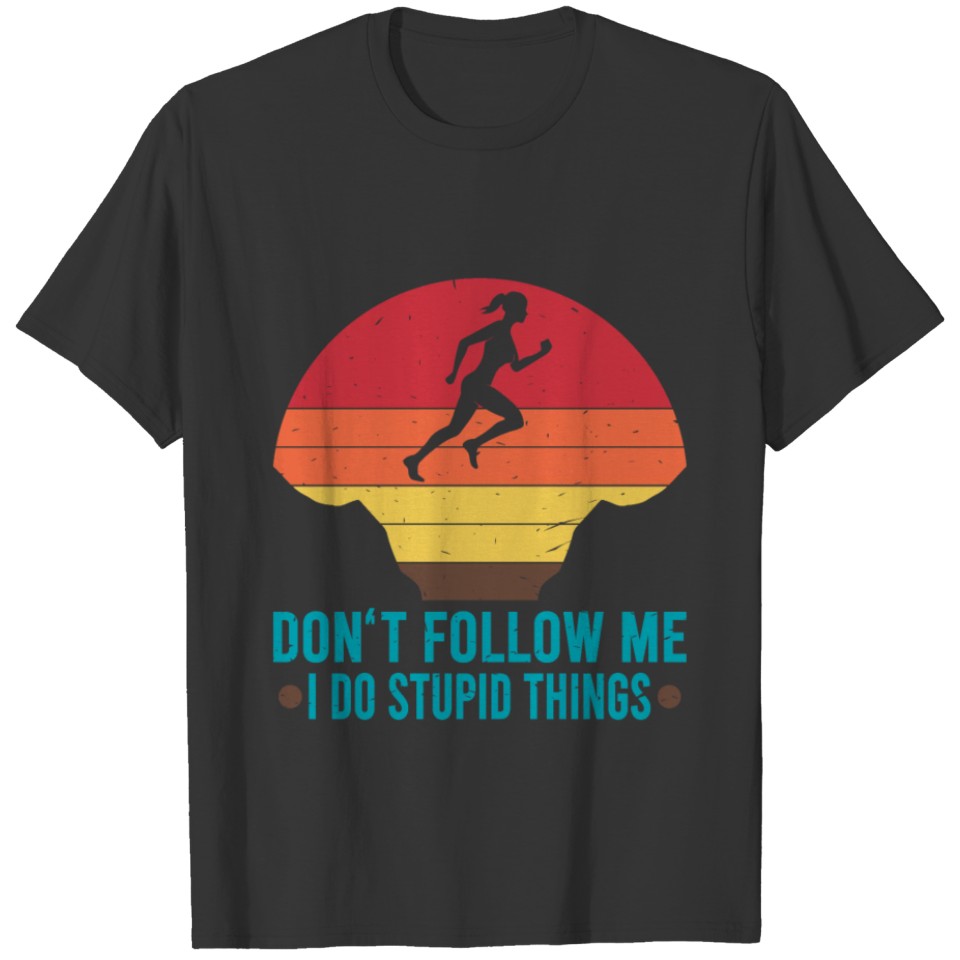 Woman Jogging Retro Don't Follow Me Do Stupid T-shirt
