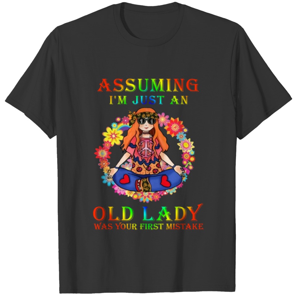 Assuming I'm Just An Old Lady T-shirt T-shirt