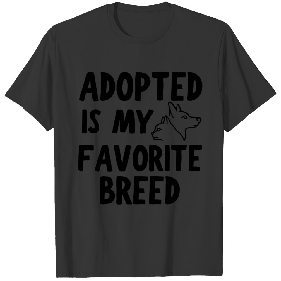 Adopted Is My Favorite Breed, Dog and Cat T-shirt