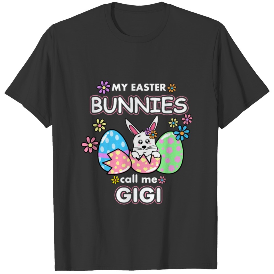 My Easter Bunnies Call Me Gigi Egg Grandmother Mom T-shirt