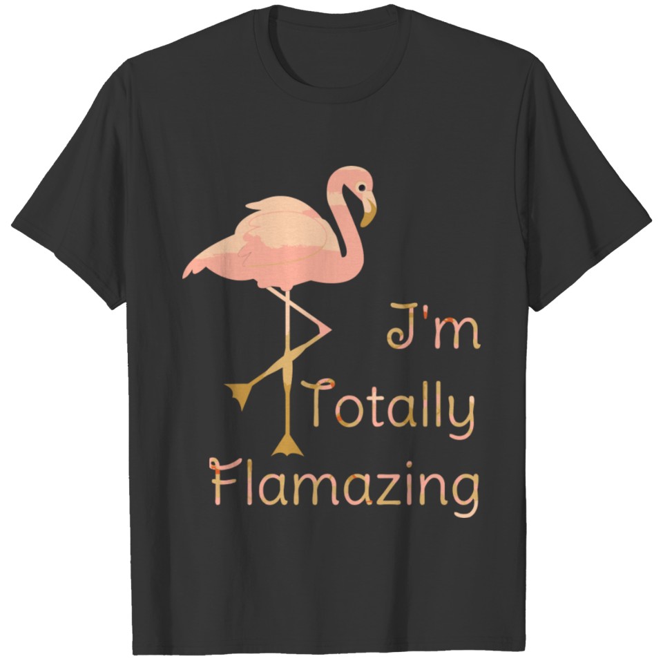 I'M Totally Flamazing Flamingo Gifts Cute Pink Fla T Shirts