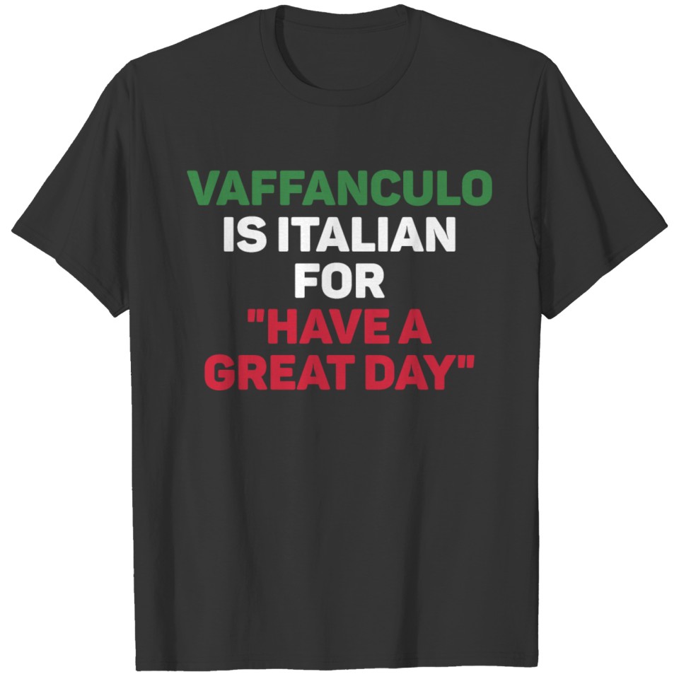 Vaffanculo Is Italian For Have A Nice Day Funny T Shirts