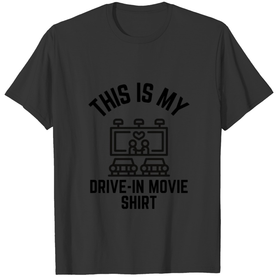 This is my Drive in Movie shirt T-shirt