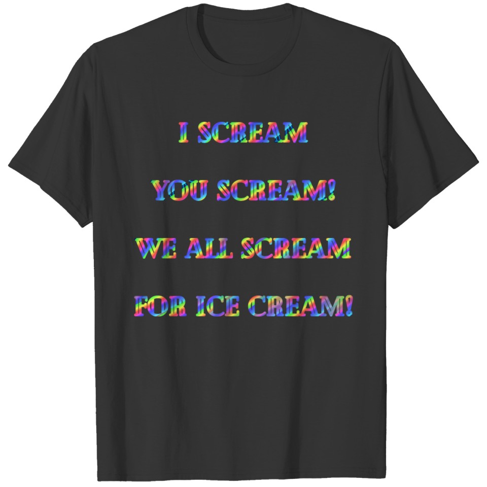 I scream for ice cream T Shirts