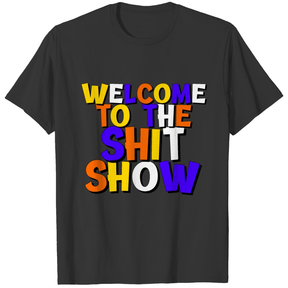 Welcome to the Shit colorful crazy letters T-shirt