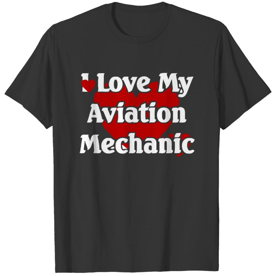 I LOVE MY AVIATION MECHANIC T-shirt