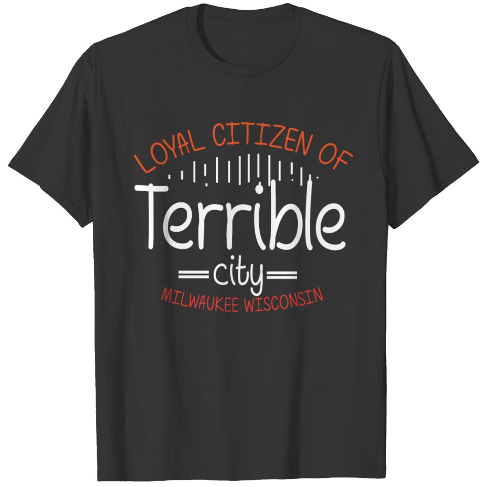 Loyal Citizen of Terrible City funny gifts shirts T-shirt