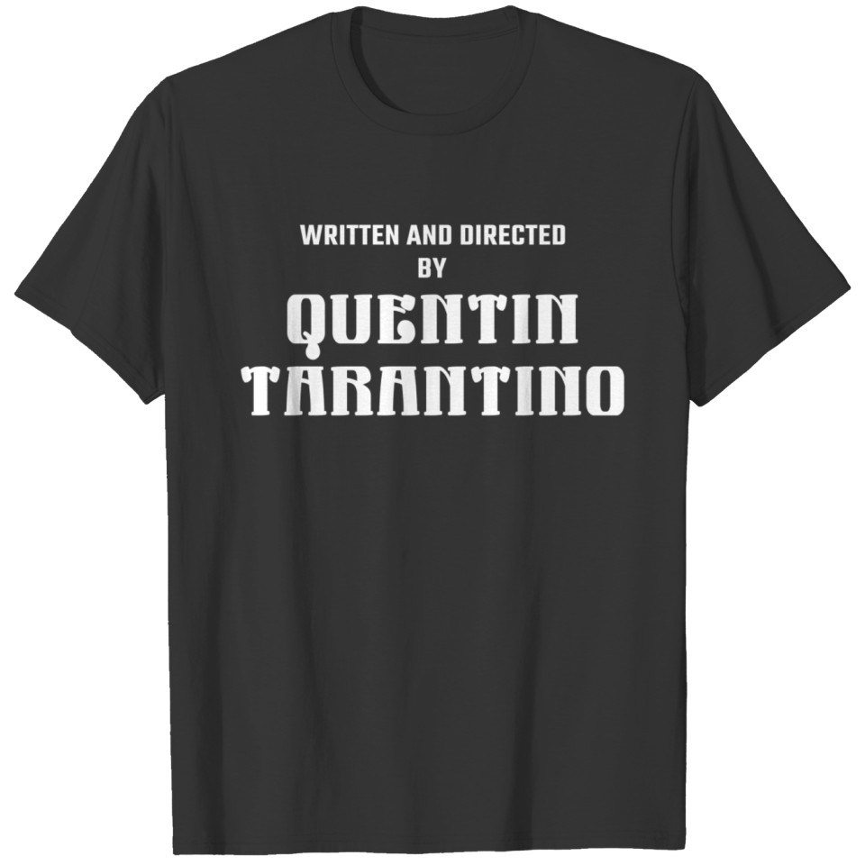 Written and Directed by Quentin Tarantino T-shirt