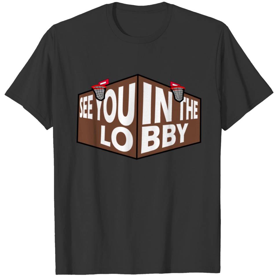 See you in The Lobby T-shirt