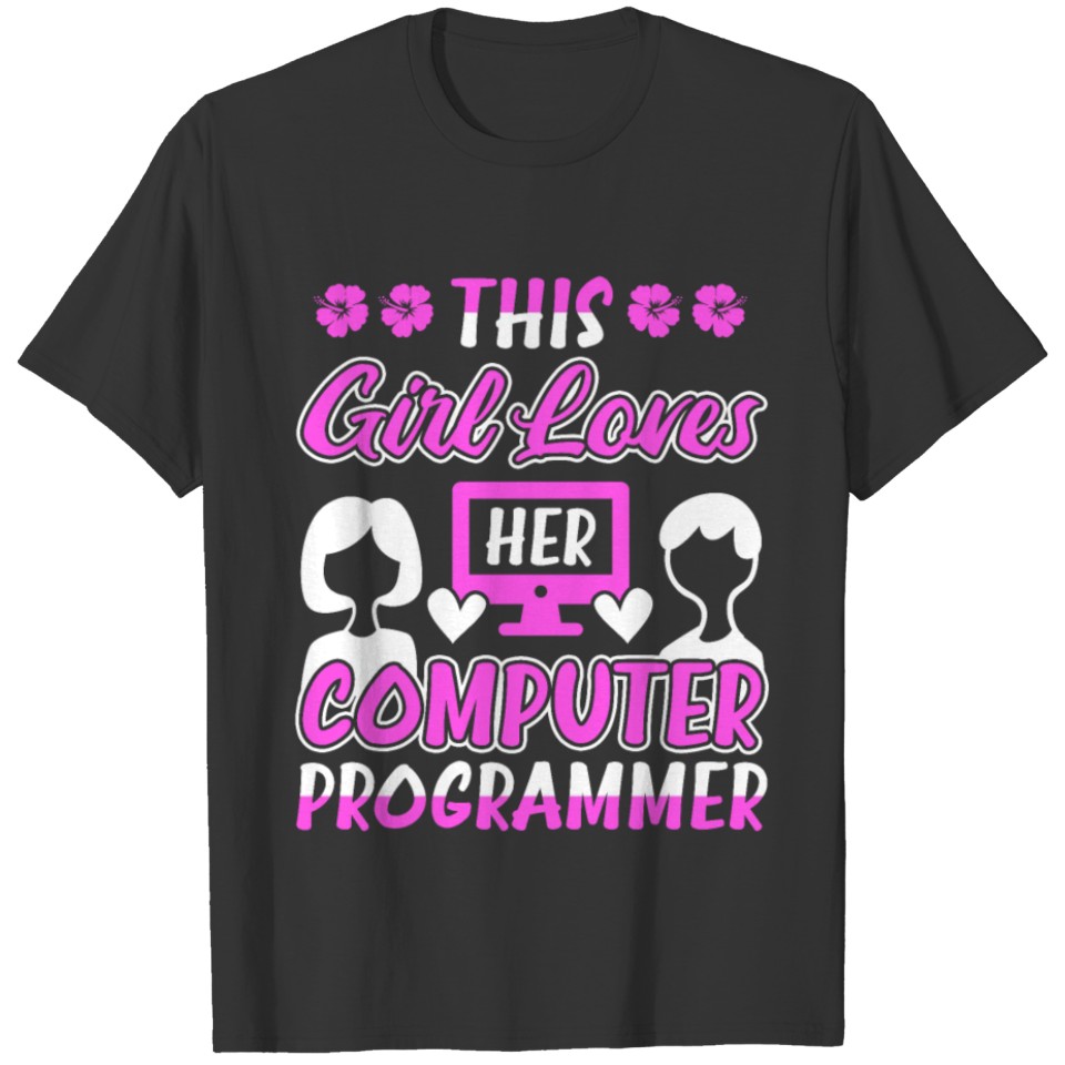 This Girl Loves Her Computer Programmer T Shirts