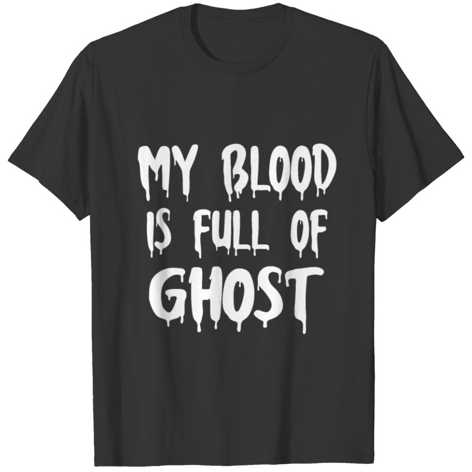 My Blood Is Full Of Ghost Halloween Day 2021 Gift T-shirt