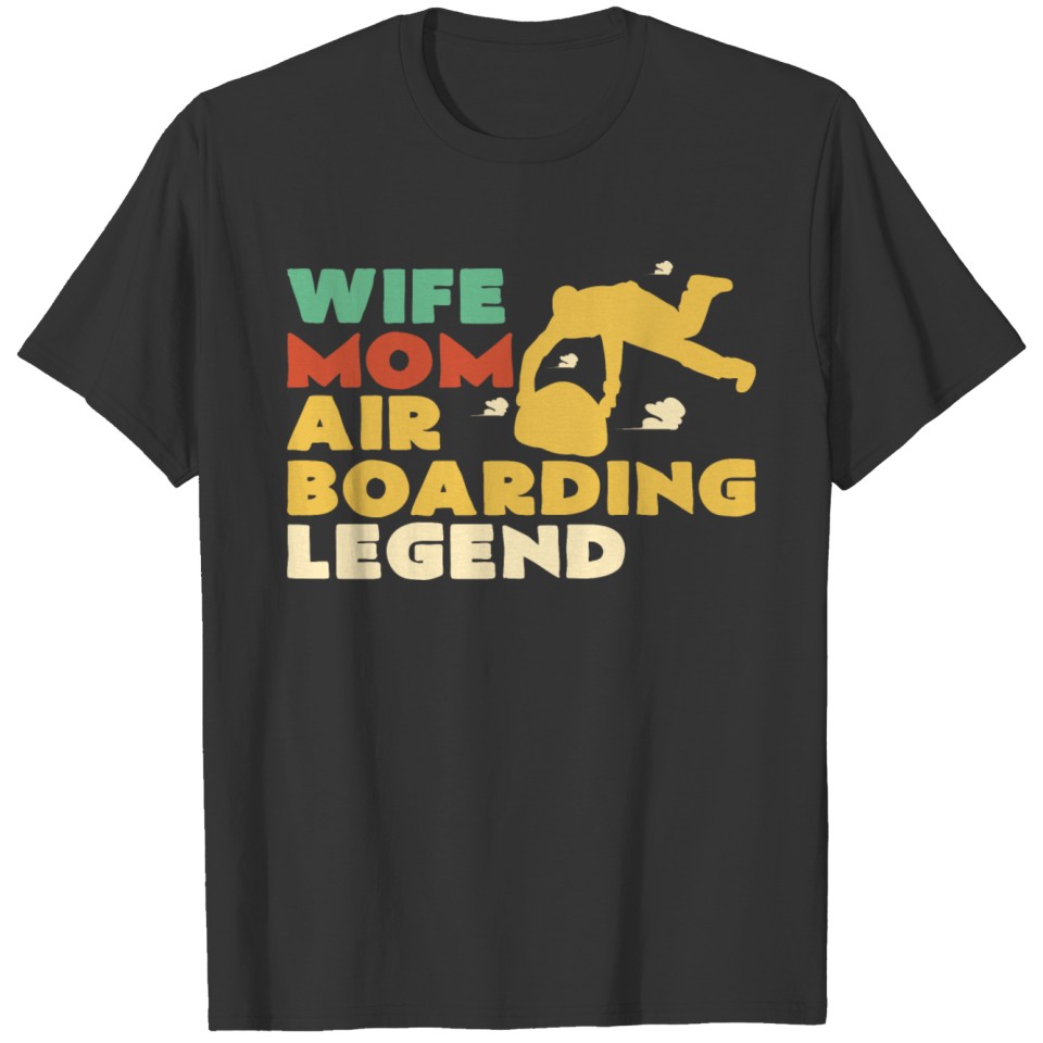 Wife mother wife and an airboarding legend T Shirts