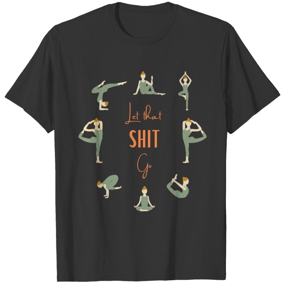 Yoga - Let that shit go unisex t-shirt T-shirt