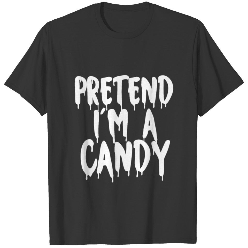 Pretend I'm A Candy Halloween 2021 Costume Gift T-shirt