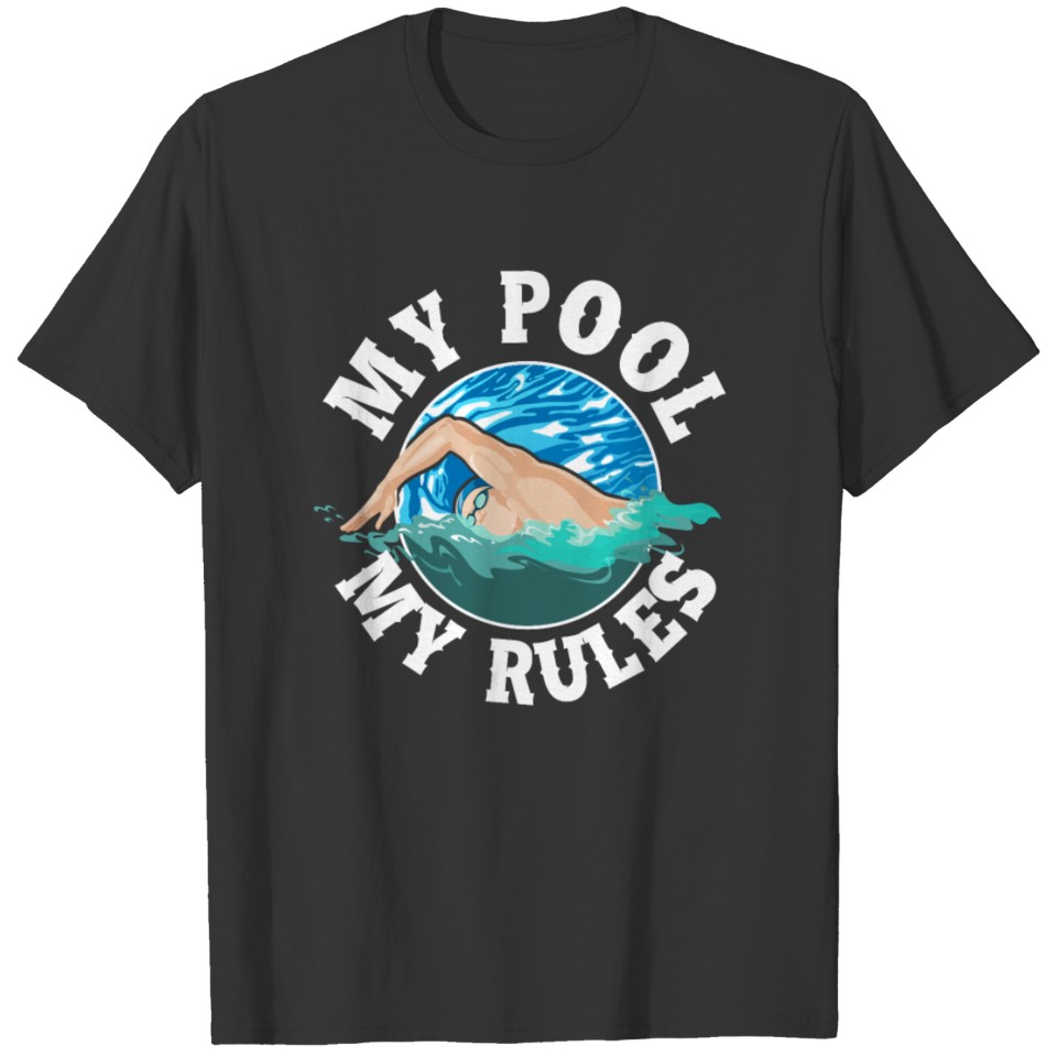 Swimming Swimmer Swim My Pool My T-shirt