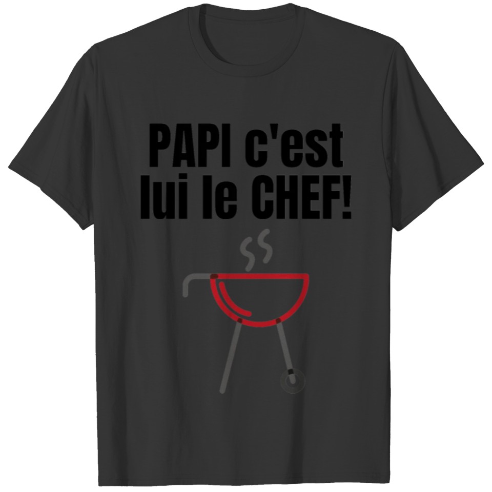 PAPI c est lui le CHEFdu BBQ - Grand-père T-shirt