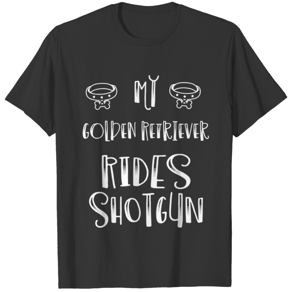 My Golden Retriever Rides Shotgun Dog Lover T-shirt