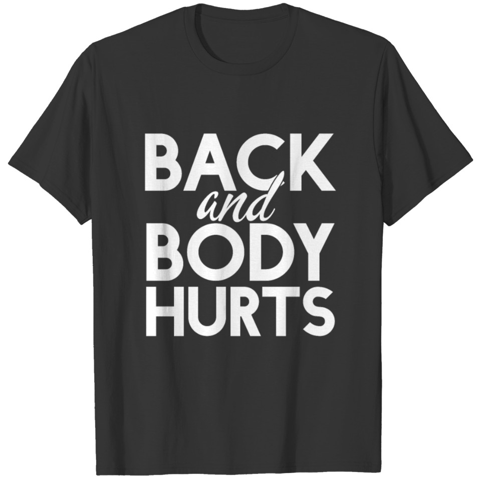 Back And Body Hurts Cool And Funny Workout T-shirt