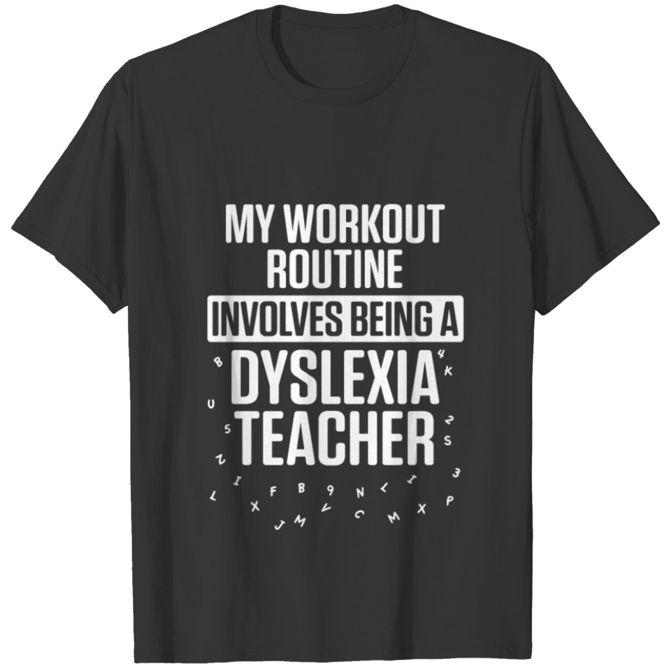 Dyslexia Teacher Therapist Workout Dyslexic T Shirts